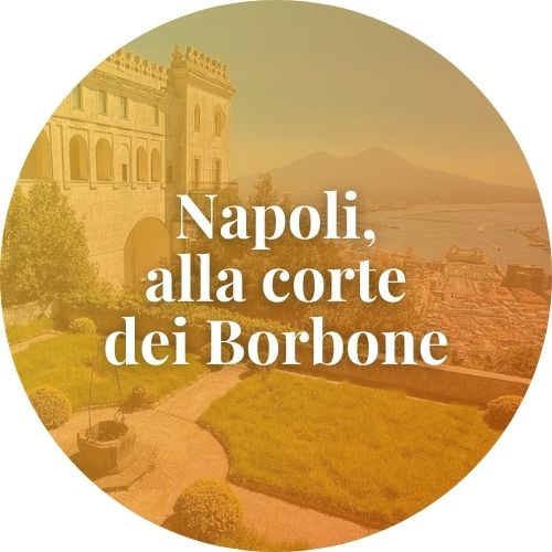 Napoli, alla corte dei Borbone